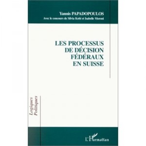 Les Processus De Decision Federaux En Suisse - Yannis Papadopoulos