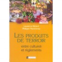 Les Produits De Terroir, Entre Cultures Et Reglements - Laurence Berard , Philippe Marchenay