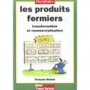 Les Produits Fermiers , Transformation Et Commercialisation - Francois Moinet