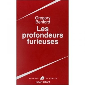 Les Profondeurs Furieuses - Gregory Benford