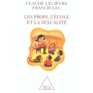 Les Profs, L'ecole Et La Sexualite - Claude Lelievre , Francis Lec