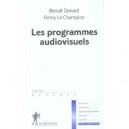 Les Programmes Audiovisuels - Remy Le Champion , Benoit Danard