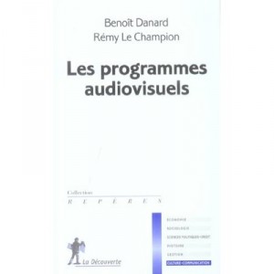Les Programmes Audiovisuels - Remy Le Champion , Benoit Danard
