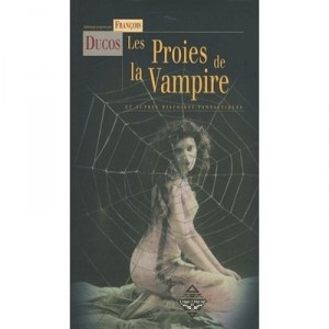 Les Proies De La Vampire - Francois Ducos
