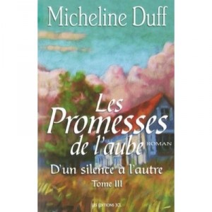 Les Promesses De L'aube T.3 - Micheline Duff