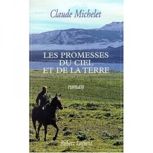 Les Promesses Du Ciel Et De La Terre - Claude Michelet