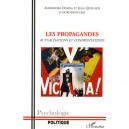 Les Propagandes, Actualisations Et Confrontations - Alexandre Dorna , Jean Quellien