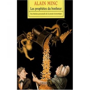 Les Prophetes Du Bonheur , Une Histoire Personnelle De La Pensee Economique - Alain Minc