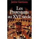 Les Protestants Au Xvi Siecle - Janine Garrisson