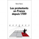 Les Protestants En France Depuis 1789 - Remi Fabre