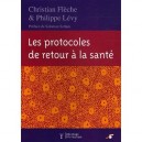 Les Protocoles De Retour A La Sante - Christian Fleche , Philippe Levy