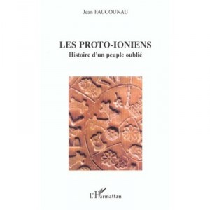 Les Proto-ioniens , Histoire D'un Peuple Oublie - Jean Faucounau