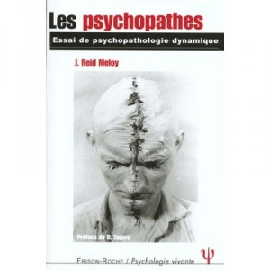 Les Psychopathes , Essai De Psychopathologie Dynamique - Reid Meloy