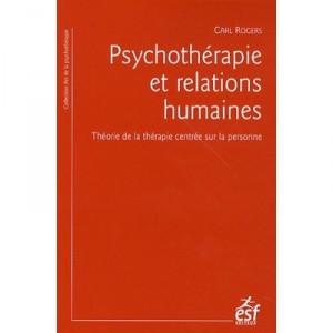 Psychotherapie Et Relations Humaines , Theorie De La Therapie Centree Sur La Personne - Carl Ransom Rogers