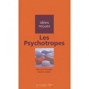 Les Psychotropes - Bernard Granger , Valerie Jalfre