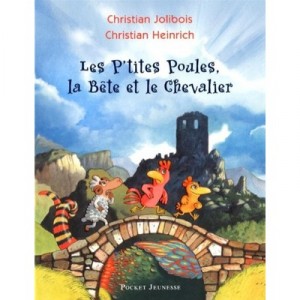 Les P'tites Poules, La Bete Et Le Chevalier - Christian Jolibois , Christian Heinrich