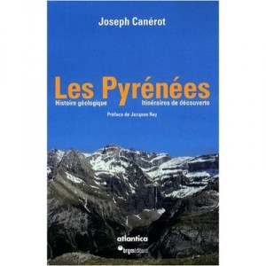 Les Pyrenees , Histoire Geologique, Itineraires De Decouverte - Joseph Canerot
