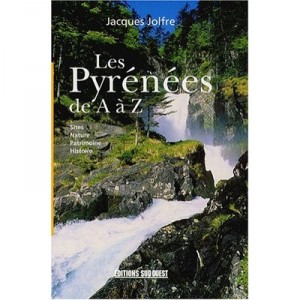 Les Pyrenees De A A Z , Sites, Nature, Patrimoine, Histoire - Jacques Jolfre