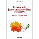 Les Quarante Jeunes Martyrs De Buta (burundi 1997) - Zacharie Bukuru