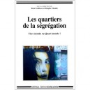 Les Quartiers De La Segregation , Tiers Monde Ou Quart Monde ? - Rene Gallissot , Brigitte Moulin