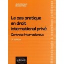 Le Cas Pratique En Droit International Prive , Contrats Internationaux (2e Edition) - Emilie Villela