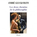 Les Deux Chemins De La Philosophie - Andre Glucksmann