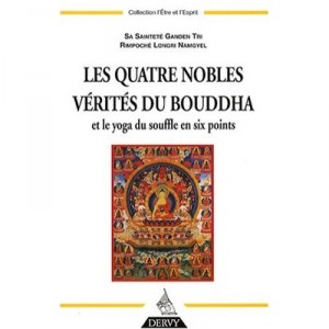 Les Quatre Nobles Verites Du Bouddha Et Le Yoga Du Souffle En Six Points - Ganden Tri Rimpoche Longri Namgyel