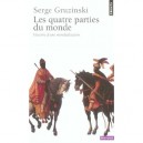 Les Quatre Parties Du Monde , Histoire D'une Mondialisation - Serge Gruzinski