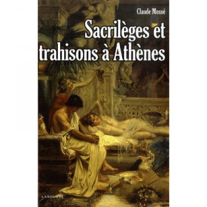 Sacrileges Et Trahisons A Athenes - Claude Mosse