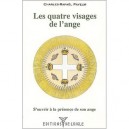 Les Quatre Visages De L'ange , S'ouvrir A La Presence De Son Ange - Charles-rafael Payeur