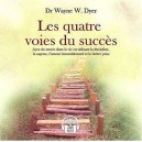 Les Quatre Voies Du Succes - Wayne W. Dyer
