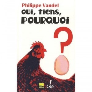 Oui, Tiens, Pourquoi ? - Philippe Vandel