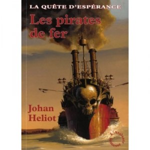 La Quete D'esperance T.2 , Les Pirates De Fer - Johan Heliot