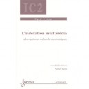 L'indexation Multimedia , Description Et Recherche Automatiques , Ic2 , Serie Traitement Du Signal - Patrick Gros