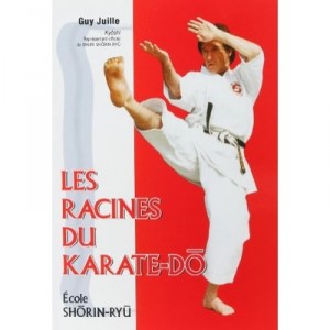Les Racines Du Karate-do , Ecole Shorin-ryu - Guy Juille