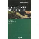 Les Racines De L'europe , Les Societes Du Haut Moyen Age (568-888) - Michel Rouche