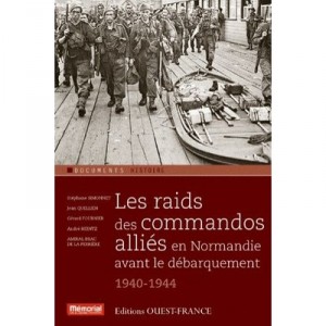 Les Raids Des Commandos Allies En Normandie Avant Le Debarquement (1940-1944) - Brac De La Perriere , Gerard Fournier , Andre H