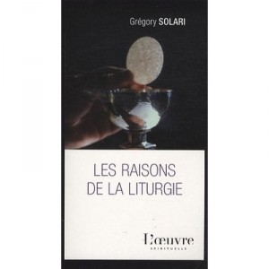 Les Raisons De La Liturgie - Gregory Solari