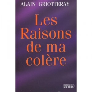 Les Raisons De Ma Colere - Alain Griotteray