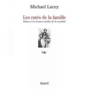 Les Rates De La Famille , Balzac Et Les Formes Sociales De La Sexualite - Michael Lucey