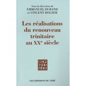 Les Realisations Du Renouveau Trinitaire Au Xx Siecle - Emmanuel Durand , Vincent Holzer