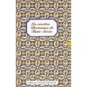 Les Recettes Bretonnes De Tante Soizic - Louis Le Cunff , Patricia Le Merdy