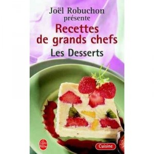 Les Recettes De Grands Chefs , Les Desserts - Joel Robuchon , Guy Job