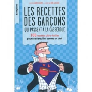 Les Recettes Des Garcons Qui Passent A La Casserole - Duhamel Sabine