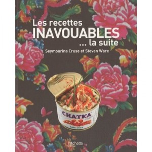 Les Recettes Inavouables... La Suite - Seymourina Cruse , Steven Ware