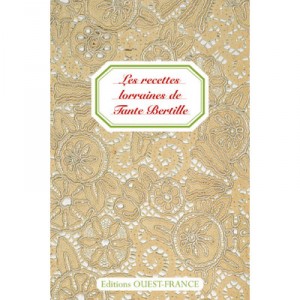 Les Recettes Lorraines De Tante Bertille - Christiane Chefson , Jean-dominique Longubardo