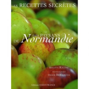 Les Recettes Secretes Des Paysans De Normandie - Brigitte Racine , Didier Benaouda