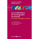 Les Rectifications De L'orthographe Du Francais , La Nouvelle Orthographe Accessible - Chantal Contant , Romain Muller