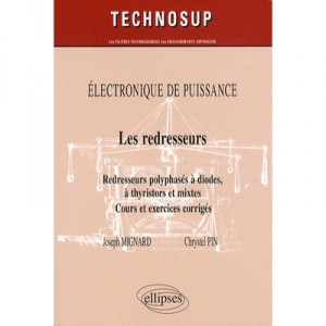 Electronique De Puissance , Les Redresseurs , Redresseurs Polyphases A Diodes, A Thyristors Et Mixtes , Cours Et Exercices Corr