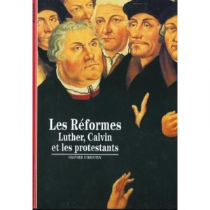 Les Reformes Luther Calvin Et Les Protestants - Olivier Christin